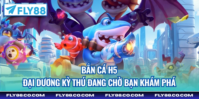 bắn cá h5