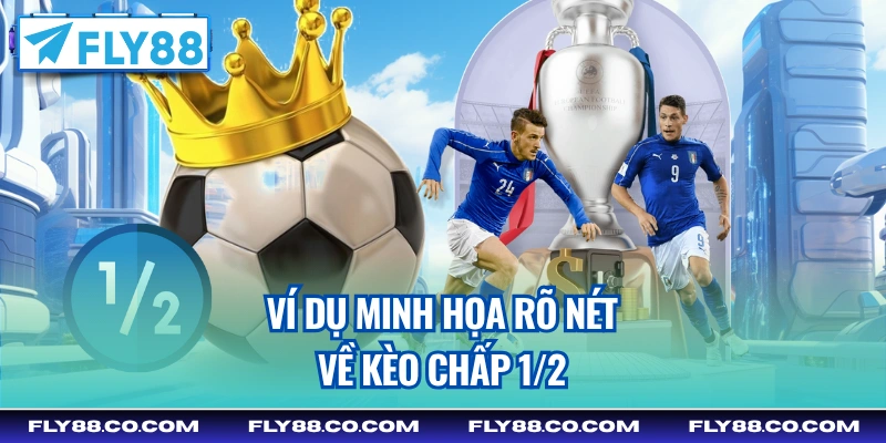 Ví dụ minh họa rõ nét về kèo chấp 1/2